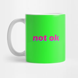not ok Mug